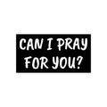 Can I Pray for You? Bumper Sticker — Christian Faith Vinyl Decal
