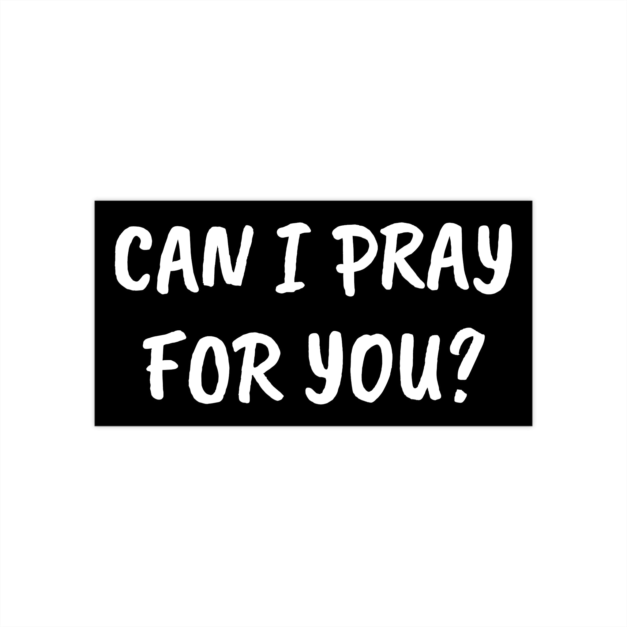 Can I Pray for You? Bumper Sticker — Christian Faith Vinyl Decal
