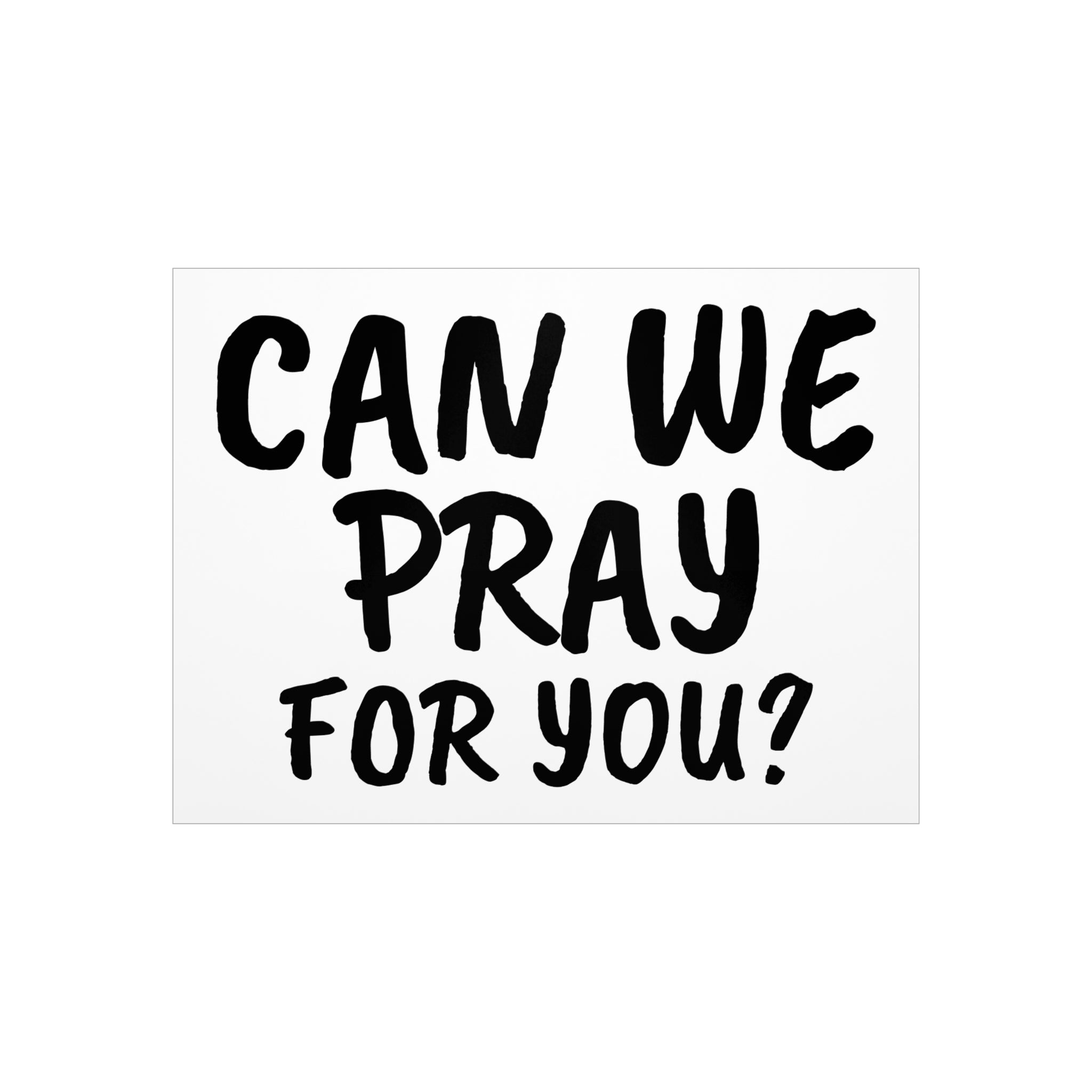 CAN WE PRAY FOR YOU? Foam Board