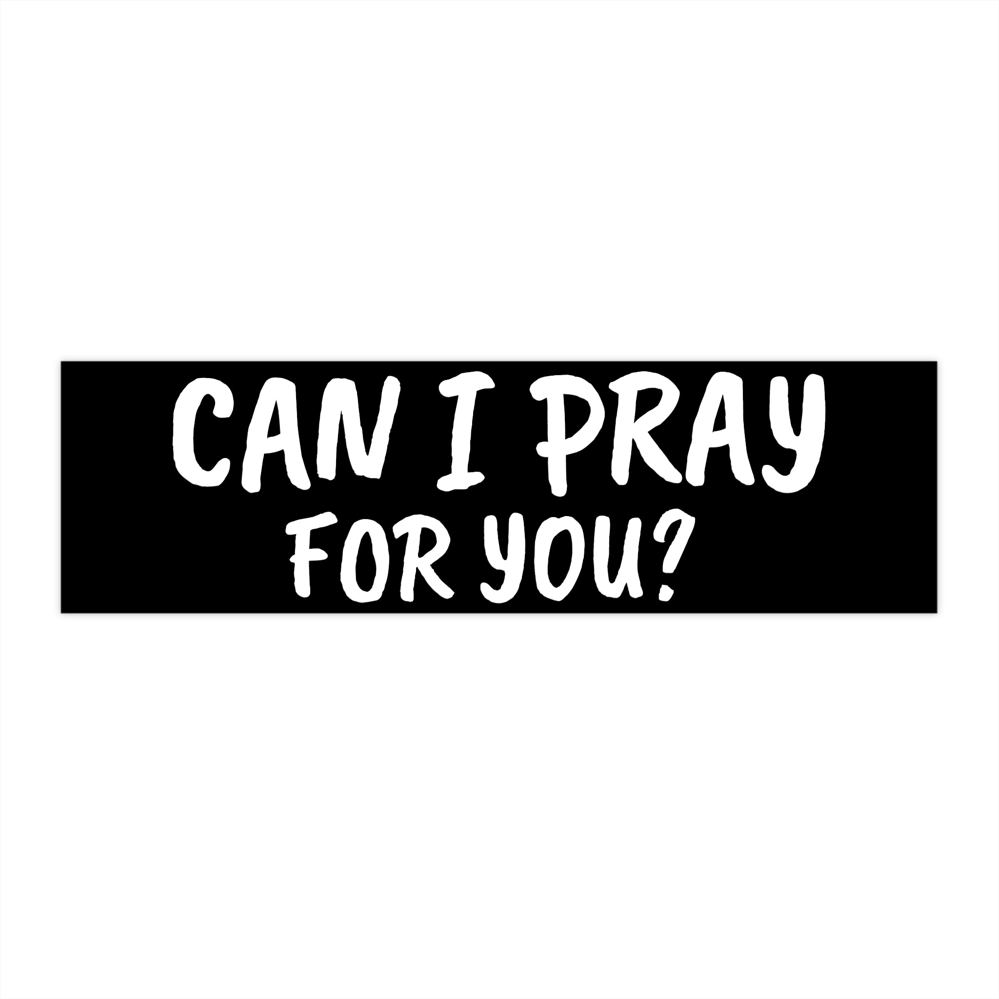 Can I Pray for You? Bumper Sticker — Christian Faith Vinyl Decal