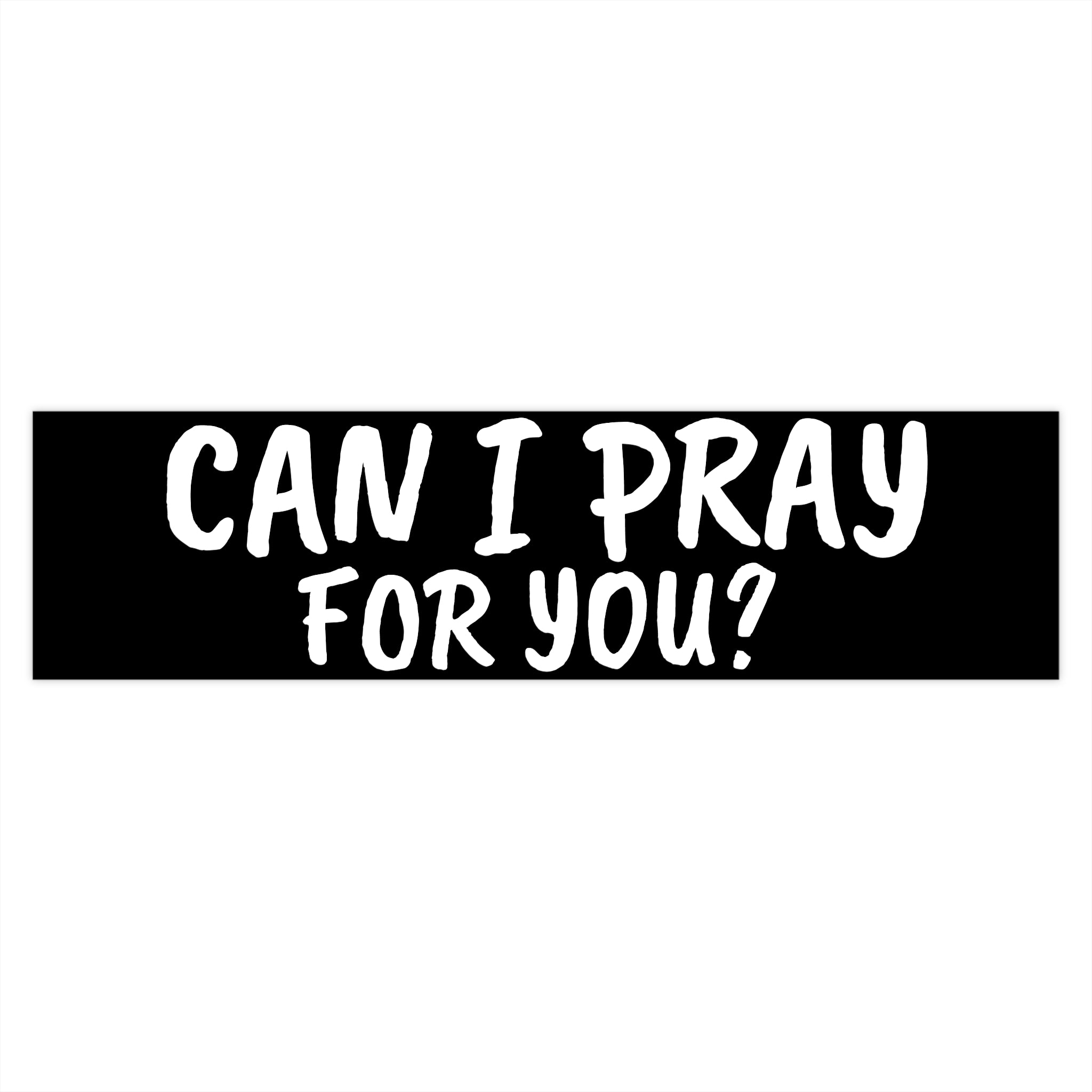 Can I Pray for You? Bumper Sticker — Christian Faith Vinyl Decal